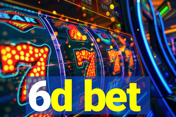 6d bet